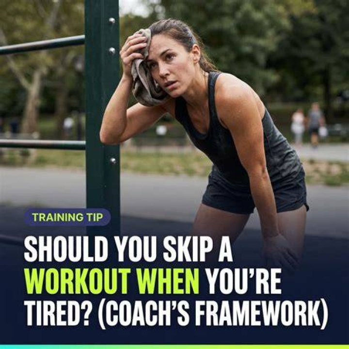 Is it OK to skip a workout if you're tired?